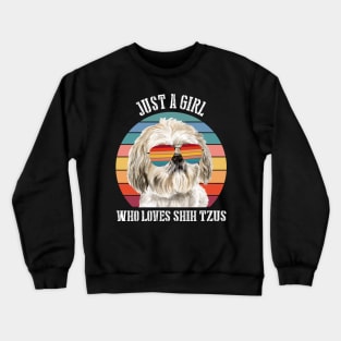 Just a girl Who loves shih tzus Crewneck Sweatshirt